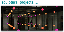 Sculptural Projects and Installations